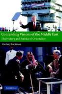 Contending Visions Of The Middle East di Zachary Lockman edito da Cambridge University Press