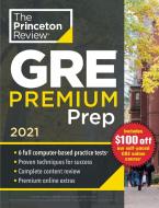 Princeton Review GRE Premium Prep, 2021: 6 Practice Tests + Review & Techniques + Online Tools di The Princeton Review edito da PRINCETON REVIEW