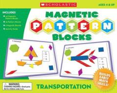 Transportation Magnetic Pattern Blocks di Inc. Scholastic edito da Teacher's Friend Publications