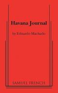 Havana Journal di Eduardo Machado edito da SAMUEL FRENCH TRADE