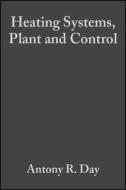 Heating Systems, Plant and Control di Antony R. Day edito da Wiley-Blackwell