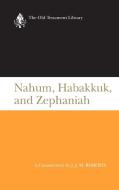 Nahum, Habakkuk, and Zephaniah (OTL) ( US edition) di J. J. M. Roberts edito da Westminster John Knox Press