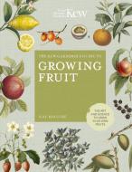 The Kew Gardener's Guide to Growing Fruit di Kay Maguire, Kew Royal Botanic Gardens edito da White Lion Publishing