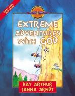 Extreme Adventures with God: Isaac, Esau, and Jacob di Kay Arthur, Janna Arndt edito da HARVEST HOUSE PUBL