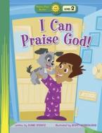 I Can Praise God! di Diane Stortz edito da Happy Day Book