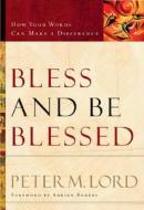 Bless and Be Blessed di Peter Lord edito da Baker Publishing Group