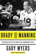 Brady Vs Manning di Gary Myers edito da Random House Usa Inc