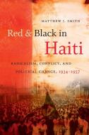 Red and Black in Haiti di Matthew J. Smith edito da The University of North Carolina Press