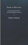 Forms of Relation di Matthew Goldmark edito da University of Virginia Press