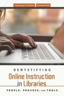 Demystifying Online Instruction In Libraries di Dominique Turnbow, Amanda Roth edito da American Library Association
