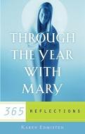 Through the Year with Mary: 365 Reflections di Karen Edmisten edito da SERVANT BOOKS