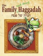 FAMILY (AND FROG ) HAGGADAH di Ronald H. Isaacs edito da BEHRMAN HOUSE PUBL