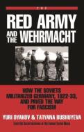 The Red Army and the Wehrmacht di Yuri L. Djakov, Tatyana Bushuyeva edito da PROMETHEUS BOOKS
