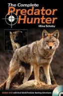 The Complete Predator Hunter di Michael Schoby edito da F&w Publications Inc