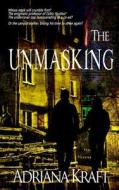 The Unmasking di Adriana Kraft edito da B&B Publishing