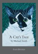 A Cat's Tale di Michael Townsend Smith edito da Fast Books