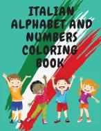 Italian Alphabet and Numbers Coloring Book.Stunning Educational Book.Contains; Color the Letters and Trace the Numbers di Cristie Publishing edito da Cristina Dovan