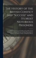 THE HISTORY OF THE BRITISH CONVICT SHIP di ANONYMOUS edito da LIGHTNING SOURCE UK LTD