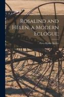 Rosalind and Helen, a Modern Eclogue; di Percy Bysshe Shelley edito da LIGHTNING SOURCE INC