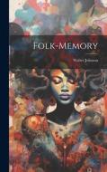 Folk-Memory di Walter Johnson edito da LEGARE STREET PR
