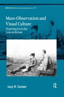 Mass-Observation And Visual Culture di Lucy D. Curzon edito da Taylor & Francis Ltd