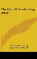 The Gist of Swedenborg (1920) di Emanuel Swedenborg edito da Kessinger Publishing