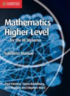 Mathematics for the IB Diploma Higher Level Solutions Manual di Paul Fannon, Vesna Kadelburg, Ben Woolley, Stephen Ward edito da Cambridge University Press