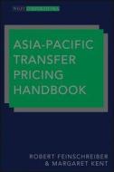 Asia-Pacific Transfer Pricing Handbook di Robert Feinschreiber edito da John Wiley & Sons
