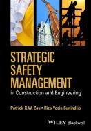 Strategic Safety Management in Construction and Engineering di Patrick X. W. Zou edito da Wiley-Blackwell