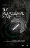The Metacolonial State di Najeeb A. Jan edito da Wiley-Blackwell