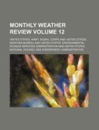 Monthly Weather Review Volume 12 di United States Army Signal Corps edito da Rarebooksclub.com