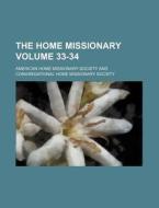 The Home Missionary Volume 33-34 di American Home Missionary Society edito da Rarebooksclub.com