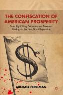 Perelman, M: Confiscation of American Prosperity di M. Perelman edito da Palgrave Macmillan