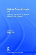 History Flows through Us di Roger Frie edito da Taylor & Francis Ltd