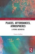 Places, Affordances, Atmospheres di Tonino Griffero edito da Taylor & Francis Ltd