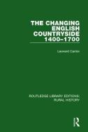 The Changing English Countryside, 1400-1700 di Leonard Cantor edito da Taylor & Francis Ltd