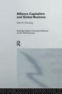 Alliance Capitalism and Global Business di Professor John H. Dunning, John H. Dunning edito da ROUTLEDGE