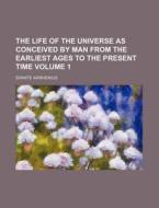 The Life Of The Universe As Conceived By di Svante Arrhenius edito da Rarebooksclub.com