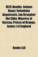 1625 Deaths: Johann Bayer, Sofonisba Ang di Books Llc edito da Books LLC, Wiki Series