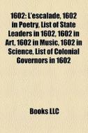 1602: L'escalade, 1602 In Poetry, List O di Books Llc edito da Books LLC, Wiki Series
