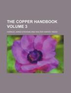 The Copper Handbook Volume 3 di Horace Jared Stevens edito da Rarebooksclub.com