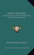 John Dryden: A Bibliography of Early Editions and of Drydeniana di Hugh MacDonald edito da Kessinger Publishing