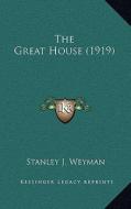 The Great House (1919) di Stanley J. Weyman edito da Kessinger Publishing