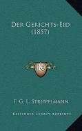 Der Gerichts-Eid (1857) di F. G. L. Strippelmann edito da Kessinger Publishing