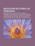 Selección de fútbol de Honduras di Source Wikipedia edito da Books LLC, Reference Series