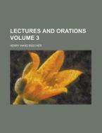 Lectures And Orations Volume 3 di United States General Accounting Office, Henry Ward Beecher edito da Rarebooksclub.com