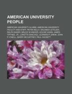 American University People: American Uni di Source Wikipedia edito da Books LLC, Wiki Series