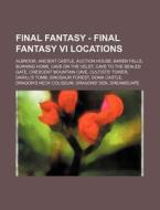 Final Fantasy - Final Fantasy Vi Locatio di Source Wikia edito da Books LLC, Wiki Series