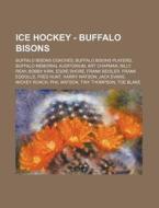 Ice Hockey - Buffalo Bisons: Buffalo Bis di Source Wikia edito da Books LLC, Wiki Series