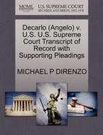 Decarlo (angelo) V. U.s. U.s. Supreme Court Transcript Of Record With Supporting Pleadings di Michael P Direnzo edito da Gale Ecco, U.s. Supreme Court Records